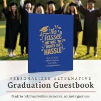 Graduation Guest Book Alternative – The Tassel Was Worth the Hassle (BLUE)